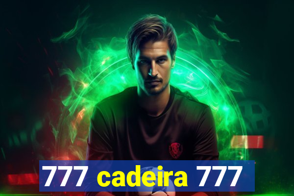 777 cadeira 777